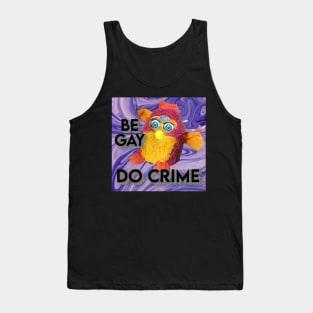 Furby - Be Gay Do Crime Tank Top